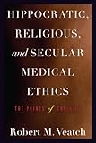 Hippocratic, religious, and secular medical ethics : the points of conflict