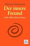 Der innere Freund: Sich selbst lieben lernen - Thomas Hohensee