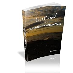 Warum?: Gedanken verwaister Eltern