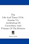 The Life And Times Of St. Anselm V2: Archbishop Of Canterbury And Primate Of The Britains