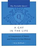 The Portable Queer: A Gay in the Life: A Compilation of Saints and Sinners in Gay History (Portable Queer): A Compilation of Saints and Sinners in Gay History (Portable Queer)