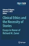 Clinical ethics and the necessity of stories : essays in honor of Richard M. Zaner