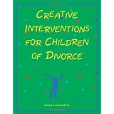 Creative Interventions for Children of Divorceby Liana Lowenstein