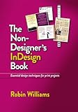 The non-designer's InDesign book : essential design techniques for print projects