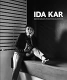 Ida Kar : Bohemian photographer.