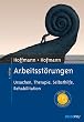 Arbeitsst�rungen: Ursachen, Therapie, Selbsthilfe, Rehabilitation. Mit Online-Materialien