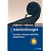 Arbeitsst�rungen: Ursachen, Therapie, Selbsthilfe, Rehabilitation. Mit Online-Materialien