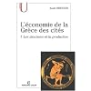 L'�conomie de la Gr�ce des cit�s : Tome 1, Les structures et la production