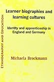Learner biographies and learning cultures : identity and apprenticeship in England and Germany
