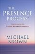 The Presence Process: A Healing Journey into Present Moment Awareness (v. 1)