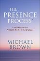 The Presence Process: A Healing Journey into Present Moment Awareness (v. 1)