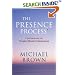 The Presence Process: A Healing Journey into Present Moment Awareness