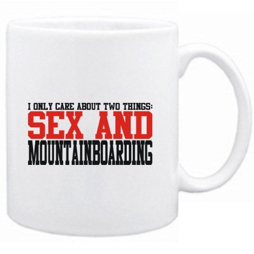 I ONLY CARE ABOUT 2 THINGS : SEX AND Mountainboarding Sports Mug (White, Ceramic, 11oz.)