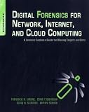 Digital Forensics for Network, Internet, and Cloud Computing: A Forensic Evidence Guide for Moving Targets and Data