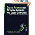 Digital Forensics for Network, Internet, and Cloud Computing: A Forensic Evidence Guide...