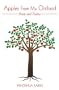 Apples From My Orchard: Prose and Poetry