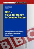 BBC - Value for Money and Creative Future: Strategische Neuausrichtung der British Broadcasting Corporation