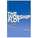 The Worship Plot: Finding Unity in Our Common Story