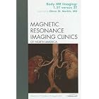 3T MR Imaging, An Issue of Magnetic Resonance Imaging Clinics (The Clinics: Radiology) by Elmar Merkle MD