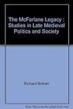 The McFarlane legacy : studies in late medieval politics and society