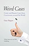 Weird cases : comic and bizarre cases from courtrooms around the world