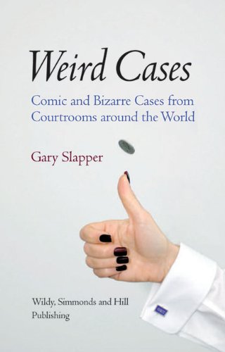 weird cases comic and bizarre cases from courtrooms around the world