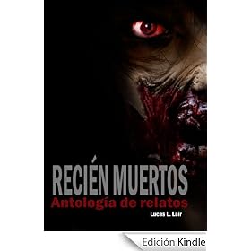 Reci�n Muertos (Ganadora del premio EATER a la mejor antolog�a de relatos de zombis de 2012)
