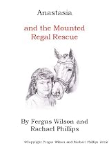 Click to Download Free Kindle Book -> Anastasia and the Mounted Regal Rescue