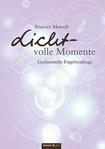 Licht-volle Momente: Gechannelte Engelreadings (German Edition)