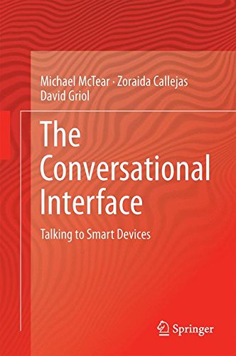 The Conversational Interface: Talking to Smart Devices