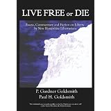 LiveFreeorDie:EssaysonLibertybyNewHampshireLibertarians