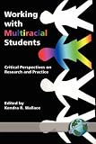 Working with Multiracial Students: Critical Perspectives on Research and Practice (PB)