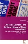 A Social, Economic and Cultural History of Bingo (1906-2005): The Role of Gambling in the Lives of Working Women