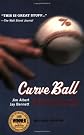 Curve Ball: Baseball, Statistics, and the Role of Chance in the Game