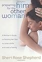 Preparing Him for the Other Woman