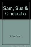 Sam, Sue & Cinderella