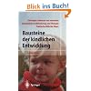 Bausteine der kindlichen Entwicklung: Die Bedeutung der Integration der Sinne f�r die Entwicklung des Kindes