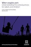 When couples part : understanding the consequences for adults and children