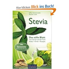 Stevia: Das s��e Blatt vom Garten auf den Tisch. Anbau, Ernte, Rezepte. Mit Sament�te