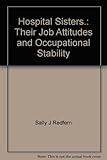 Hospital sisters : their job attitudes and occupational stability