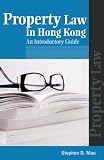 Property Law in Hong Kong: An Introductory Guide (Introductory Guides to Hong Kong Law)