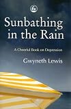Sunbathing in the Rain: A Cheerful Book on Depression