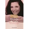 R�ckkehr zur Liebe: Harmonie, Lebenssinn und Gl�ck durch "Ein Kurs in Wundern"