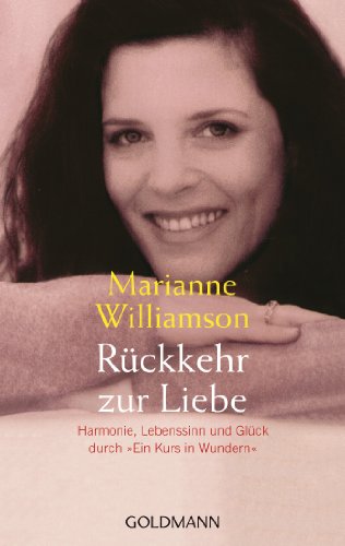Produkt-Bild: R&uuml;ckkehr zur Liebe: Harmonie, Lebenssinn und Gl&uuml;ck durch "Ein Kurs in Wundern"
