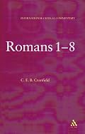 The Epistle to the Romans 1-8 (Vol. 1) (International Critical Commentary Series)
