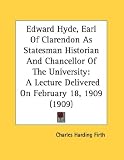 Cover of Edward Hyde, Earl of Clarendon as Statesman Historian and Chancellor of the University by Charles Harding Firth 0548727597