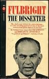 Fulbright;: The dissenter