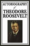 Theodore Roosevelt, an Autobiography