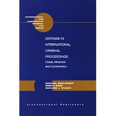 Defense in International Criminal Proceedings: Cases, Materials and Commentary (International and Comparative Criminal Law)