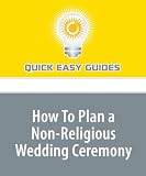 How To Plan a Non-Religious Wedding Ceremony